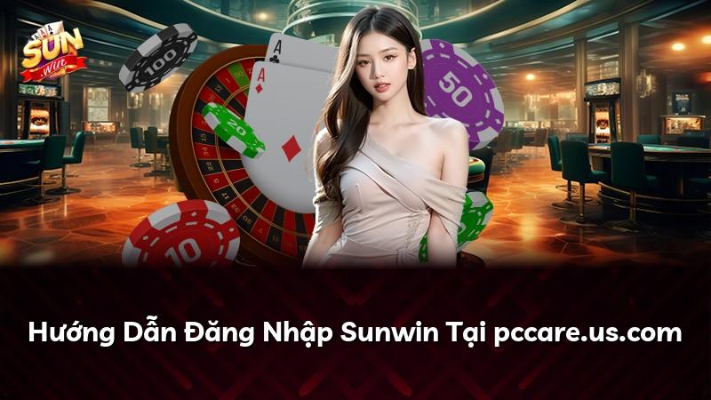 Hướng Dẫn Đăng Nhập Sunwin Tại pccare.us.com
