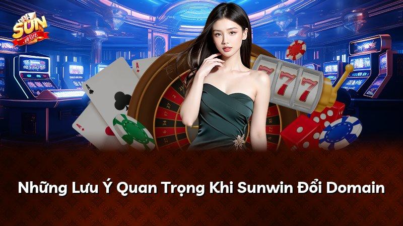 Những Lưu Ý Quan Trọng Khi Sunwin Đổi Domain