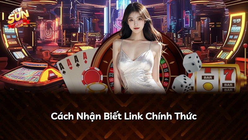Cách Nhận Biết Link Chính Thức