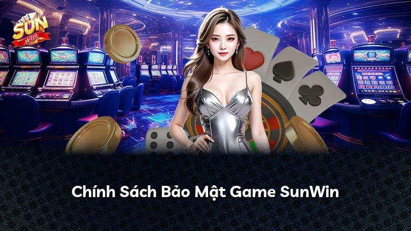 Chính Sách Bảo Mật Game SunWin