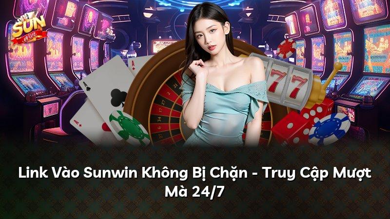 Link Vào Sunwin Không Bị Chặn - Truy Cập Mượt Mà 24/7