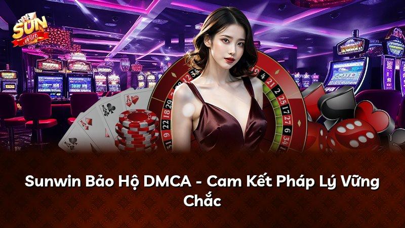 Sunwin Bảo Hộ DMCA - Cam Kết Pháp Lý Vững Chắc