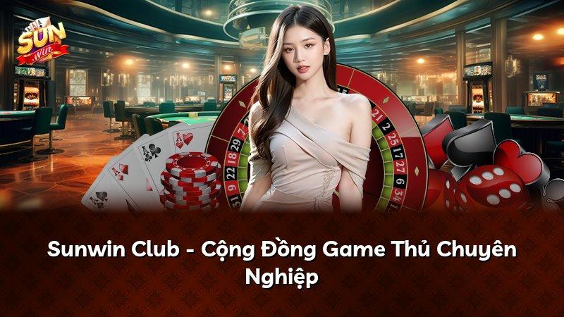 Sunwin Club - Cộng Đồng Game Thủ Chuyên Nghiệp