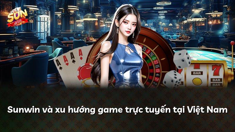 Sunwin và xu hướng game trực tuyến tại Việt Nam