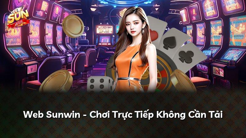 Web Sunwin - Chơi Trực Tiếp Không Cần Tải